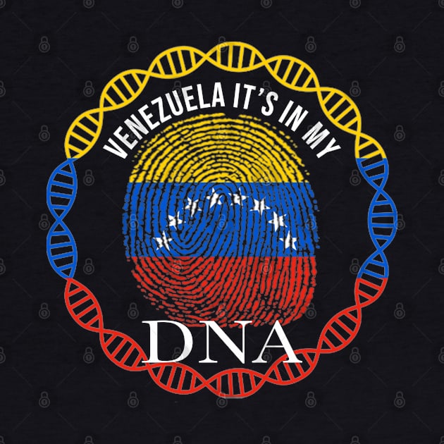 Venezuela Its In My DNA - Gift for Venezuelan From Venezuela by Country Flags